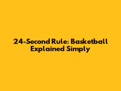 24-Second Rule: Basketball Explained Simply