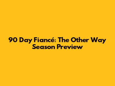 90 Day Fiancé: The Other Way Season Preview
