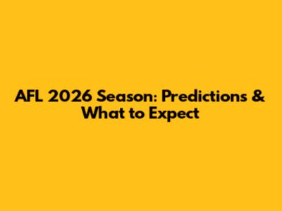 AFL 2026 Season: Predictions & What to Expect