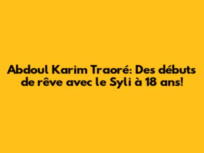 Abdoul Karim Traoré: Des débuts de rêve avec le Syli à 18 ans!