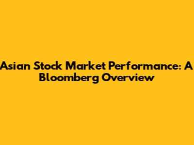 Asian Stock Market Performance: A Bloomberg Overview