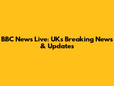 BBC News Live: UK's Breaking News & Updates
