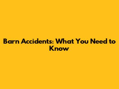Barn Accidents: What You Need to Know