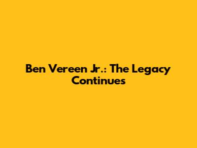 Ben Vereen Jr.: The Legacy Continues