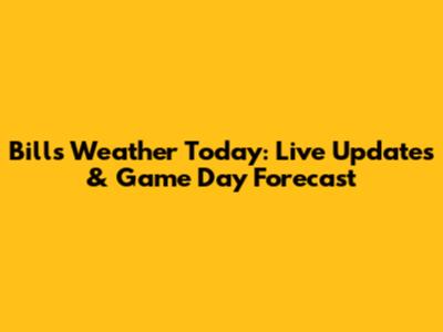 Bills Weather Today: Live Updates & Game Day Forecast