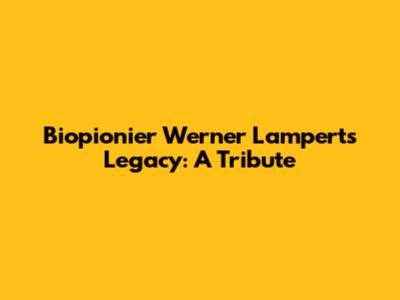 Biopionier Werner Lampert's Legacy: A Tribute