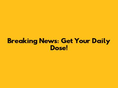 Breaking News: Get Your Daily Dose!