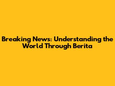 Breaking News: Understanding the World Through Berita