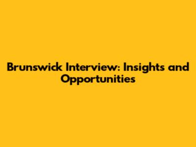Brunswick Interview: Insights and Opportunities