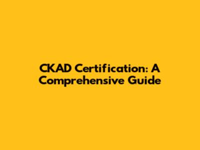 CKAD Certification: A Comprehensive Guide