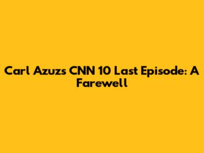 Carl Azuz's CNN 10 Last Episode: A Farewell