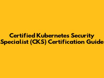 Certified Kubernetes Security Specialist (CKS) Certification Guide