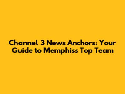 Channel 3 News Anchors: Your Guide to Memphis's Top Team