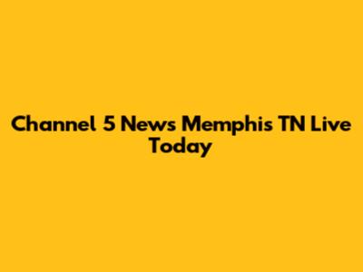 Channel 5 News Memphis TN Live Today