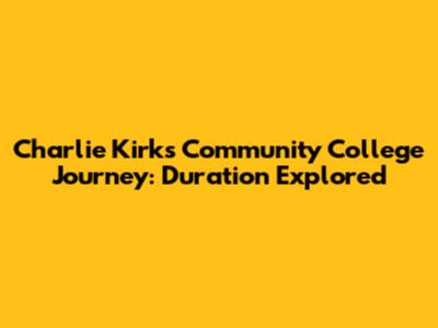 Charlie Kirk's Community College Journey: Duration Explored
