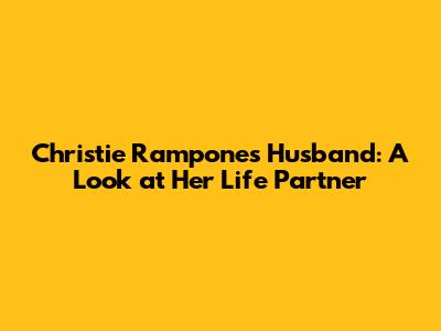 Christie Rampone's Husband: A Look at Her Life Partner