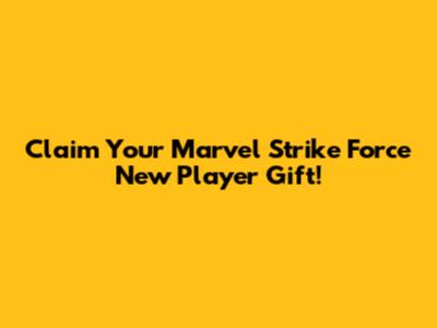 Claim Your Marvel Strike Force New Player Gift!