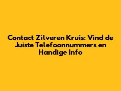 Contact Zilveren Kruis: Vind de Juiste Telefoonnummers en Handige Info