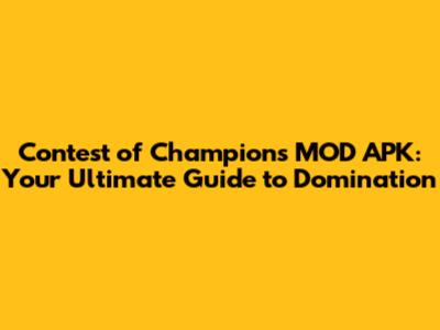 Contest of Champions MOD APK: Your Ultimate Guide to Domination