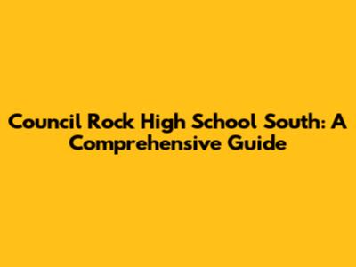 Council Rock High School South: A Comprehensive Guide
