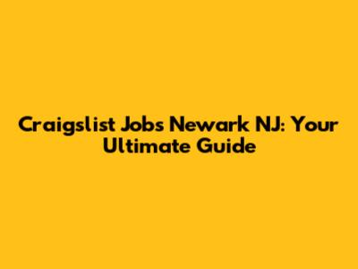Craigslist Jobs Newark NJ: Your Ultimate Guide