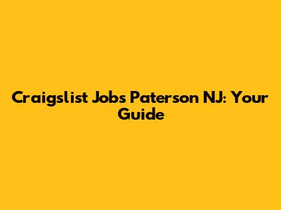 Craigslist Jobs Paterson NJ: Your Guide