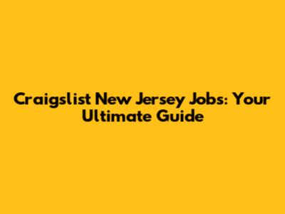 Craigslist New Jersey Jobs: Your Ultimate Guide