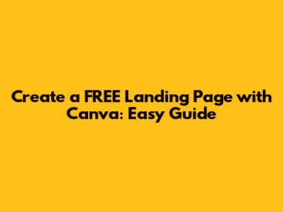 Create a FREE Landing Page with Canva: Easy Guide
