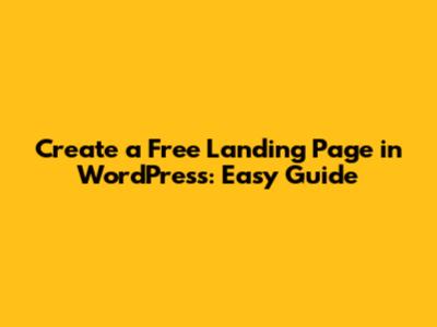 Create a Free Landing Page in WordPress: Easy Guide