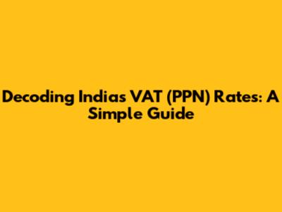 Decoding India's VAT (PPN) Rates: A Simple Guide