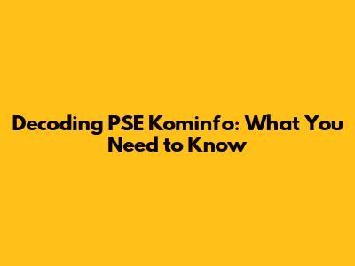 Decoding PSE Kominfo: What You Need to Know