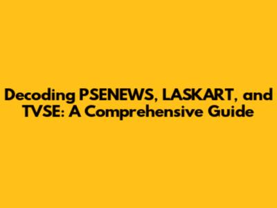 Decoding PSENEWS, LASKART, and TVSE: A Comprehensive Guide