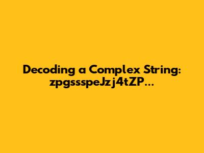 Decoding a Complex String: zpgssspeJzj4tZP...