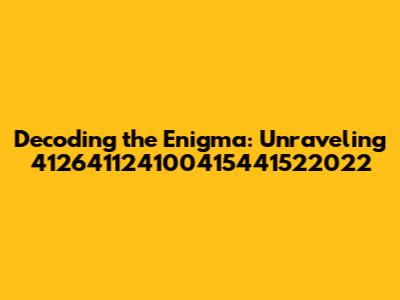 Decoding the Enigma: Unraveling 412641124100415441522022