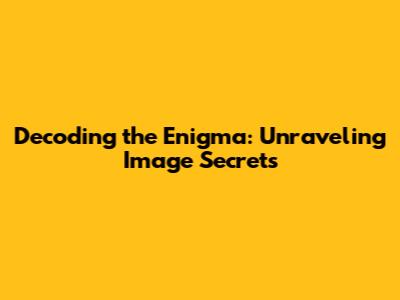 Decoding the Enigma: Unraveling Image Secrets