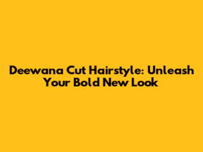 Deewana Cut Hairstyle: Unleash Your Bold New Look