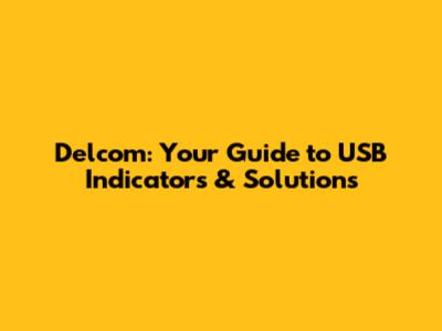 Delcom: Your Guide to USB Indicators & Solutions