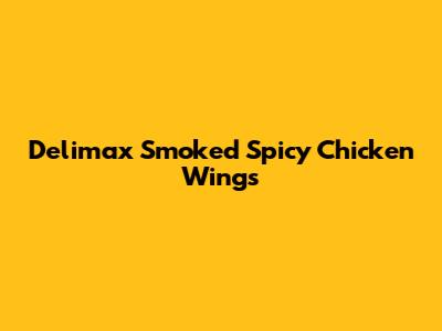 Delimax Smoked Spicy Chicken Wings