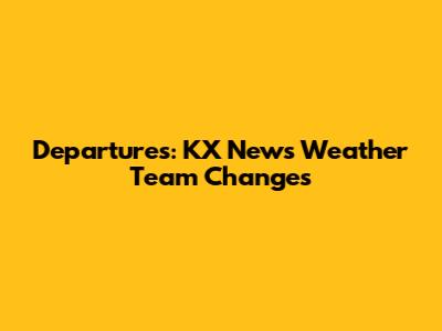 Departures: KX News Weather Team Changes