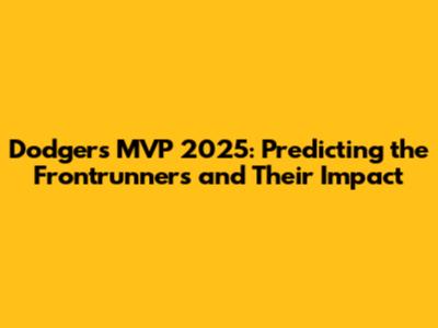 Dodgers MVP 2025: Predicting the Frontrunners and Their Impact