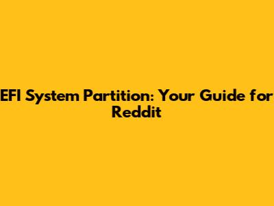 EFI System Partition: Your Guide for Reddit
