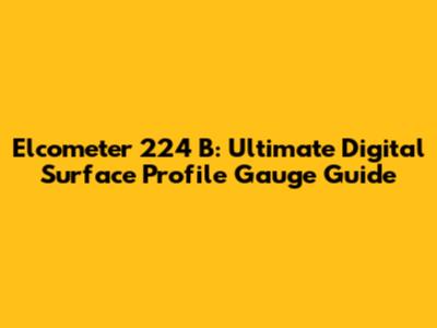 Elcometer 224 B: Ultimate Digital Surface Profile Gauge Guide