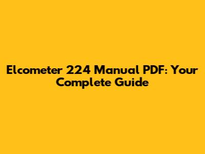 Elcometer 224 Manual PDF: Your Complete Guide