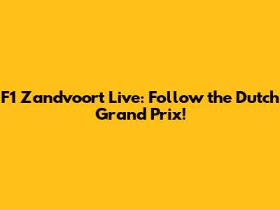 F1 Zandvoort Live: Follow the Dutch Grand Prix!