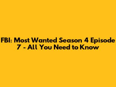 FBI: Most Wanted Season 4 Episode 7 - All You Need to Know