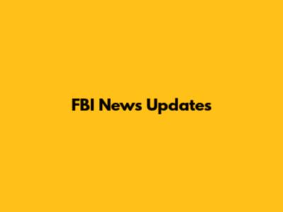 FBI News Updates