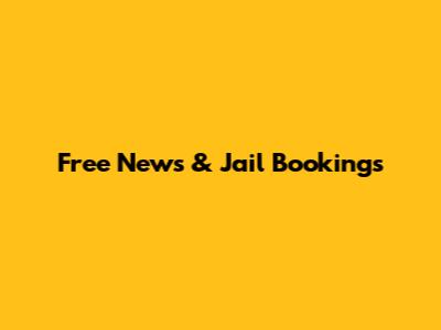 Free News & Jail Bookings