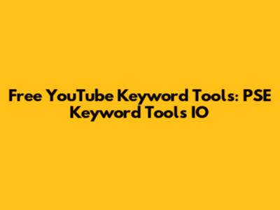 Free YouTube Keyword Tools: PSE Keyword Tools IO