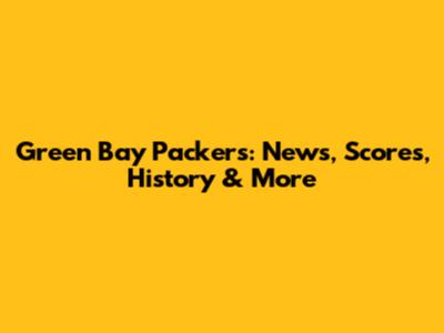Green Bay Packers: News, Scores, History & More
