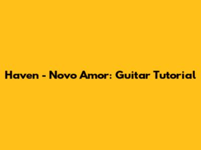 Haven - Novo Amor: Guitar Tutorial